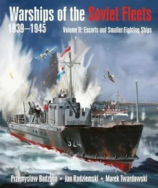 Warships of the Soviet Fleets, 1939-1945 - Przemyslaw Budzbon, Jan Radziemski, Marek Twardowski