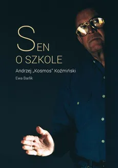 Sen o szkole - Andrzej K. Koźmiński, Ewa Barlik
