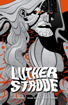 Luther Strode - Justin Jordan, Tradd Moore