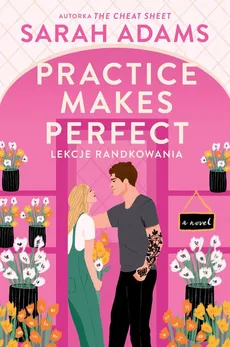 Practice Makes Perfect Lekcje randkowania - Sarah Adams
