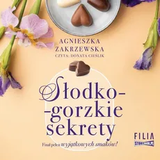 Saga czekoladowa. Tom 3. Słodko-gorzkie sekrety - Agnieszka Zakrzewska