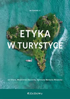 Etyka w turystyce - Włodzimierz Kaczocha, Jan Sikora, Agnieszka Wartecka-Ważyńska