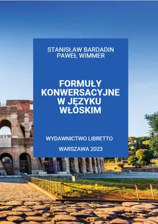 Formuły konwersacyjne w języku włoskim - Outlet - Stanisław Bardadin, Paweł Wimmer