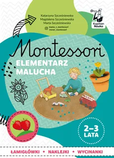 Montessori Elementarz malucha 2-3 lata - Katarzyna Szcześniewska, Magdalena Szcześniewska, Marta Szcześniewska