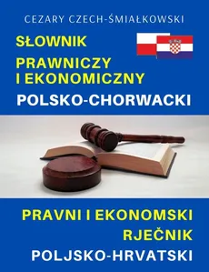 Słownik prawniczy i ekonomiczny polsko-chorwacki - Outlet - Cezary Czech-Śmiałkowski