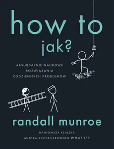 How To. Jak? - Randall Munroe