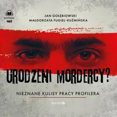 Urodzeni mordercy? - Małgorzata Fugiel-Kuźmińska, Jan Gołębiowski
