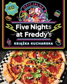 Five Nights at Freddy's Oficjalna książka kucharska - Scott Cawthon