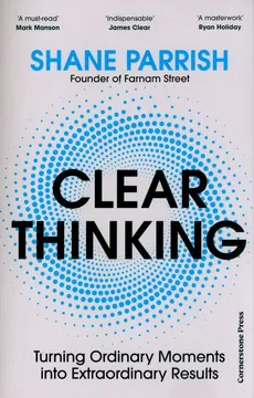Clear Thinking - Outlet - Shane Parrish