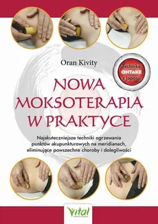 Nowa moksoterapia w praktyce - Oran Kivity
