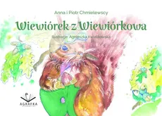Wiewiórek z Wiewiórkowa - Anna Chmielewska, Piotr Chmielewski, Agnieszka Kwiatkowska