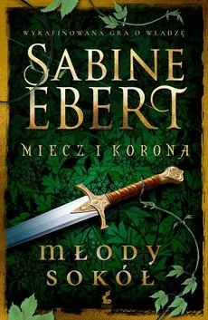 Miecz i korona Młody sokół - Sabine Ebert