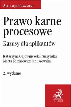 Prawo karne procesowe. Kazusy dla aplikantów - Katarzyna Gajowniczek-Pruszyńska, Marta Tomkiewicz