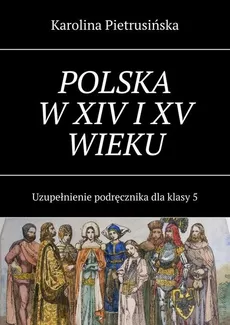 Polska w XIV i XV wieku - Karolina Pietrusińska