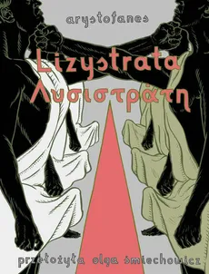 Lizystrata - Arystofanes, Przeł. Olga Śmiechowicz