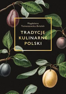 Tradycje kulinarne Polski - Outlet - Magdalena Tomaszewska-Bolałek