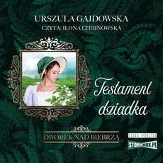 Dworek nad Biebrzą Tom 3 Testament dziadka - Urszula Gajdowska