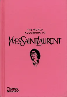 The World According to Yves Saint Laurent - Patrick Mauriès, Jean-Christophe Napias