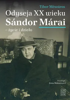 Odyseja XX wieku. Sándor Márai - życie i dzieło - Outlet - Tibor Meszaros