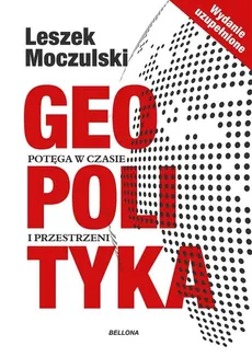 Geopolityka Potęga w czasie i przestrzeni - Outlet - Leszek Moczulski