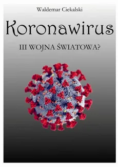 Koronawirus - Waldemar Ciekalski