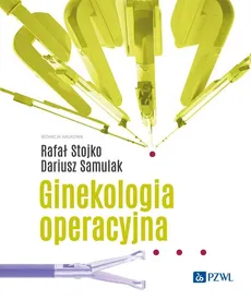 Ginekologia operacyjna - Dariusz Samulak, Rafał Stojko