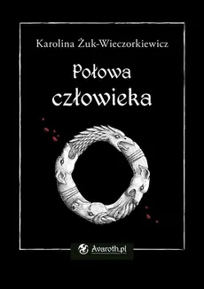 Połowa człowieka - Karolina Żuk-Wieczorkiewicz