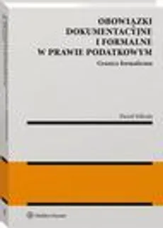 Obowiązki dokumentacyjne i formalne w prawie podatkowym - Paweł Mikuła