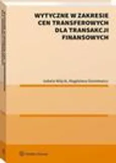 Wytyczne w zakresie cen transferowych dla transakcji finansowych - Izabela Wójcik, Magdalena Danielewicz