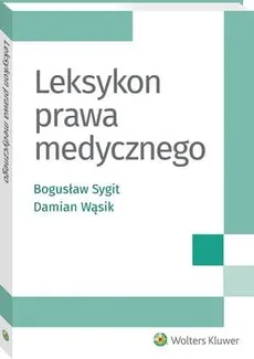 Leksykon prawa medycznego - Bogusław Sygit, Damian Wąsik