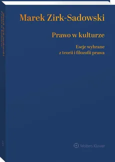 Prawo w kulturze Eseje wybrane z teorii i filozofii prawa - Marek Zirk-Sadowski