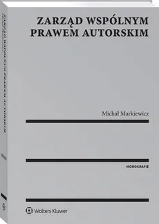 Zarząd wspólnym prawem autorskim - Michał Markiewicz