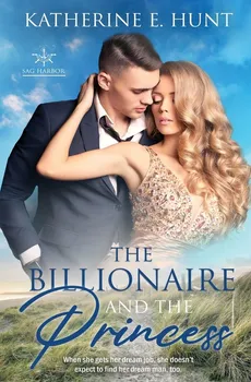 The Billionaire and the Princess - Katherine E Hunt