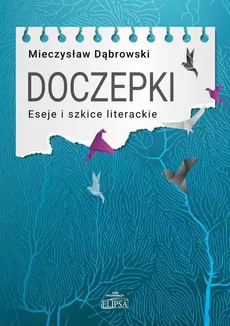 Doczepki Eseje i szkice literackie - Mieczysław Dąbrowski