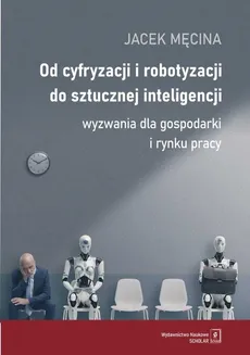 Od cyfryzacji i robotyzacji do sztucznej inteligencji - Outlet - Jacek Męcina