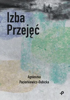 Izba Przejęć - Agnieszka Paciorkiewicz-Dubicka