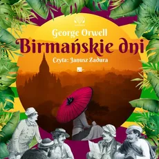 Birmańskie dni - George Orwell
