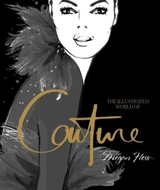 The Illustrated World of Couture - Outlet - Megan Hess