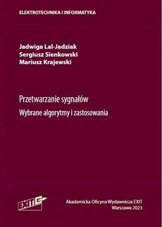 Przetwarzanie sygnałów Wybrane algorytmy i zastosowania - Mariusz Krajewski, Jadwiga Lal-Jadziak, Sergiusz Sienkowski