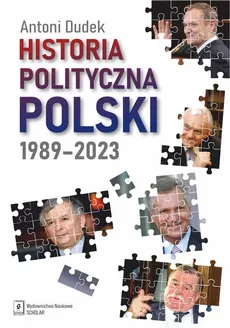 Historia polityczna Polski 1989-2023 - Outlet - Antoni Dudek