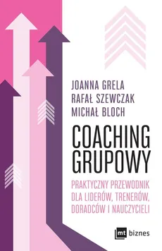 Coaching grupowy - Michał Bloch, Joanna Grela, Rafał Szewczak