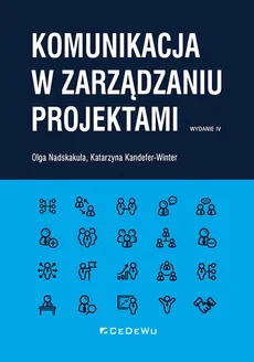 Komunikacja w zarządzaniu projektami - Katarzyna Kandefer-Winter, Olga Nadskakuła