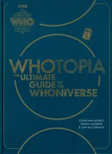 Doctor Who: Whotopia - Simon Guerrier, Una McCormack, Jonathan Morris