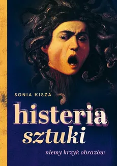Histeria sztuki - Sonia Kisza
