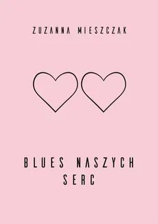 blues naszych serc - Zuzanna Mieszczak
