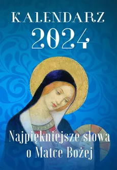 Kalendarz 2024 Najpiękniejsze słowa o Matce Bożej - Outlet