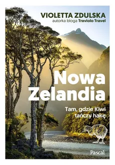 Nowa Zelandia Tam, gdzie Kiwi tańczy hakę - Violetta Zdulska