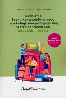 Udzielanie i dokumentowanie pomocy psychologiczno-pedagogicznej w szkole i przedszkolu - Marzenna Czarnocka, Marta Wysocka