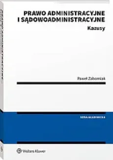 Prawo administracyjne i sądowoadministracyjne Kazusy - Paweł Zaborniak