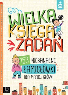 Wielka księga zadań 153 niebanalne łamigłówki dla mądrej główki - Jerzy Buczek, Mirosław Mańko